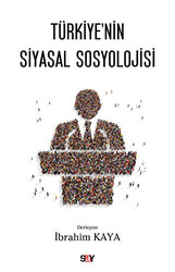 İbrahim Kaya - Türkiye'nin Siyasal Sosyolojisi İbrahim Kaya - Türkiye'nin Siyasal Sosyolojisi