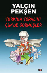 Yalçın Pekşen - Türk’ün Topalını Çin’de Görmüşler Yalçın Pekşen - Türk’ün Topalını Çin’de Görmüşler