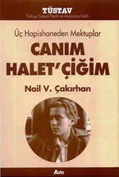 Nail V. Çakırhan - Üç Hapishaneden Mektuplar Canım Halet’çiğim Nail V. Çakırhan - Üç Hapishaneden Mektuplar Canım Halet’çiğim