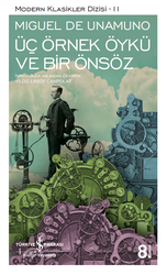 Miguel de Unamuno - Üç Örnek Öykü ve Bir Önsöz Miguel de Unamuno - Üç Örnek Öykü ve Bir Önsöz