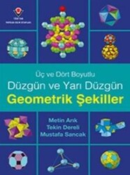 Metin Arık,Mustafa Sancak,Tekin Dereli - Üç ve Dört Boyutlu Düzgün ve Yarı Düzgün Geometrik Şekiller Metin Arık,Mustafa Sancak,Tekin Dereli - Üç ve Dört Boyutlu Düzgün ve Yarı Düzgün Geometrik Şekiller