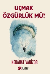 Nebahat Vanizor - Uçmak Özgürlük Mü?