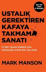 Mark Manson - Ustalık Gerektiren Kafaya Takmama Sanatı Mark Manson - Ustalık Gerektiren Kafaya Takmama Sanatı