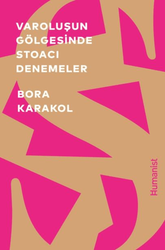 Bora Karakol - Varoluşun Gölgesinde Stoacı Denemeler Bora Karakol - Varoluşun Gölgesinde Stoacı Denemeler