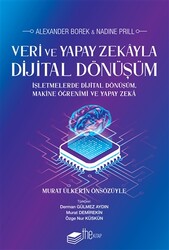 Alexander Borek,Nadine Prill - Veri ve Yapay Zekayla Dijital Dönüşüm Alexander Borek,Nadine Prill - Veri ve Yapay Zekayla Dijital Dönüşüm