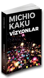 Michio Kaku - Vizyonlar Michio Kaku - Vizyonlar
