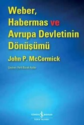 John McCormick - Weber, Habermas ve Avrupa Devletinin Dönüşümü John McCormick - Weber, Habermas ve Avrupa Devletinin Dönüşümü