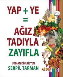 Serpil Tarman - Yap Ye= Ağız Tadıyla Zayıfla Kitabı Serpil Tarman - Yap Ye= Ağız Tadıyla Zayıfla Kitabı