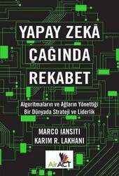 Marco Iansiti,Karim R. Lakhani - Yapay Zeka Çağında Rekabet Marco Iansiti,Karim R. Lakhani - Yapay Zeka Çağında Rekabet