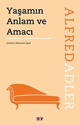 Alfred Adler - Yaşamın Anlam ve Amacı Alfred Adler - Yaşamın Anlam ve Amacı