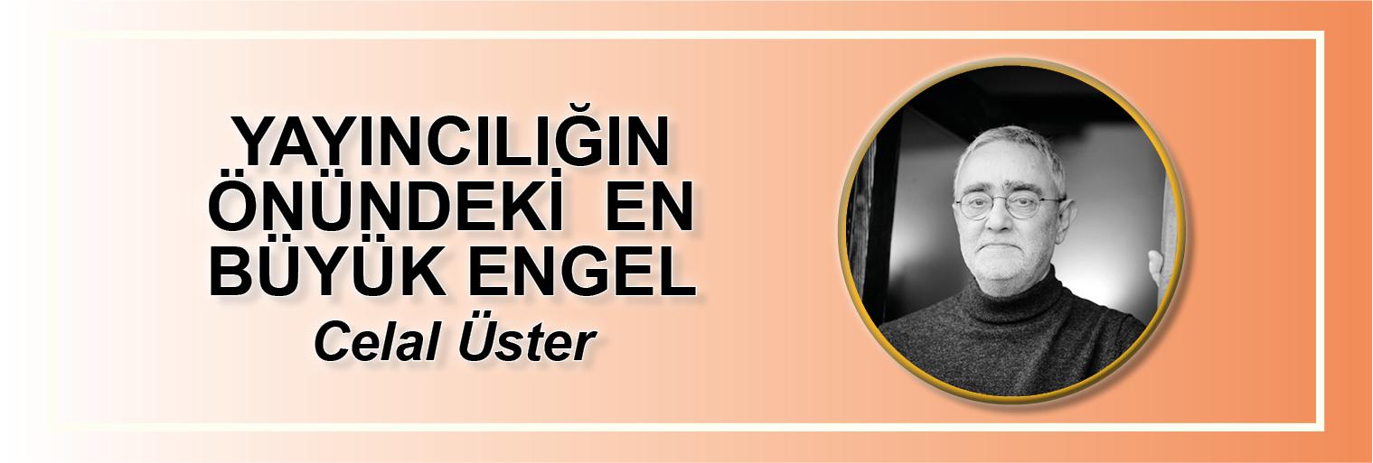 yayinciligin-onundeki-en-buyuk-engel-celal-uster