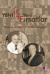 Osman Saffet Arolat, A. Çelik Kurtoğlu - Yeni İş Yeni Fırsatlar Osman Saffet Arolat, A. Çelik Kurtoğlu - Yeni İş Yeni Fırsatlar