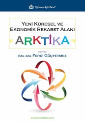 Ferdi Güçyetmez - Yeni Küresel ve Ekonomik Rekabet Alanı: Arktika Ferdi Güçyetmez - Yeni Küresel ve Ekonomik Rekabet Alanı: Arktika