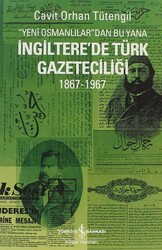 Cavit Orhan Tütengil - Yeni Osmanlılar’dan Bu Yana İngiltere’de Türk Gazeteciliği Cavit Orhan Tütengil - Yeni Osmanlılar’dan Bu Yana İngiltere’de Türk Gazeteciliği