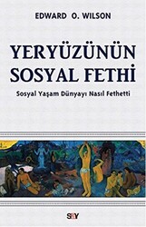 Edward O. Wilson - Yeryüzünün Sosyal Fethi Edward O. Wilson - Yeryüzünün Sosyal Fethi