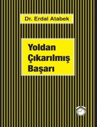 Erdal Atabek - Yoldan Çıkarılmış Başarı Erdal Atabek - Yoldan Çıkarılmış Başarı