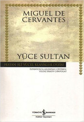 Miguel de Cervantes Saavedra - Yüce Sultan  Miguel de Cervantes Saavedra - Yüce Sultan