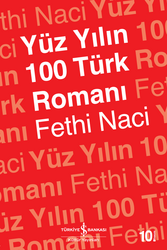 Fethi Naci - Yüz Yılın 100 Türk Romanı Fethi Naci - Yüz Yılın 100 Türk Romanı