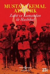 Mustafa Kemal Atatürk - Zabit ve Kumandan ile Hasbihal Mustafa Kemal Atatürk - Zabit ve Kumandan ile Hasbihal