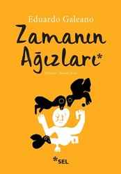Eduardo Galeano - Zamanın Ağızları Eduardo Galeano - Zamanın Ağızları