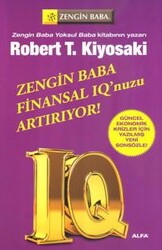 Robert T. Kiyosaki - Zengin Baba Finansal IQ'nuzu Artırıyor! Robert T. Kiyosaki - Zengin Baba Finansal IQ'nuzu Artırıyor!