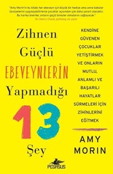 Amy Morin - Zihnen Güçlü Ebeveynlerin Yapmadığı 13 Şey Amy Morin - Zihnen Güçlü Ebeveynlerin Yapmadığı 13 Şey